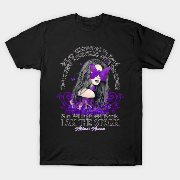 Alzheimer's awareness Beautiful Girl  Butterfly They whispered to her you can not withstand the storm she whispered back I am the storm Support Gift T-Shirt by vamstudio